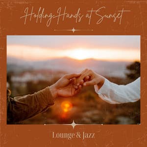 Holding Hands at Sunset - Lounge & Jazz