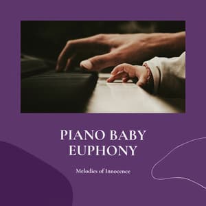 Piano Baby Euphony: Melodies of Innocence - Classical Piano Music Masters
