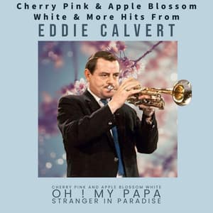 Cherry Pink & Apple Blossom White & More Hits from Eddie Calvert - Eddie Calvert