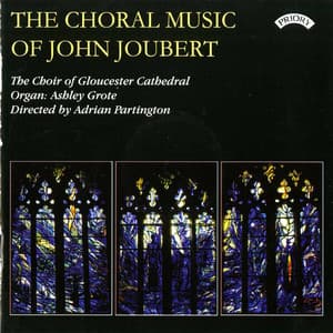 The Choral Music of John Joubert - Gloucester Cathedral Choir