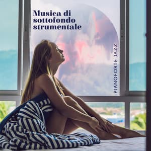 Musica di sottofondo strumentale - Pianoforte jazz: Cafè jazz classici, Chillout per la colazione della domenica mattina, Tempo per l'amore, Romanticismo al pianoforte jazz - Miglior Pianoforte Sensazione