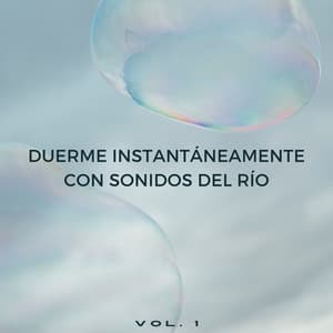 Duerme Instantáneamente Con Sonidos Del Río Vol. 1 - Sonidos de agua dulce