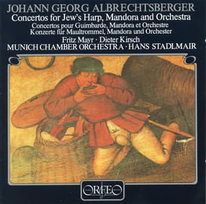 Albrechtsberger: Concertos for Jew's Harp, Mandora & Orchestra - Johann Georg Albrechtsberger