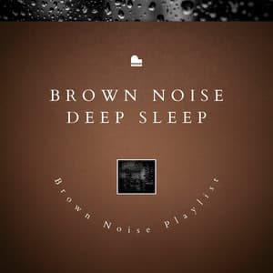 Brown Noise Deep Sleep, Falling Rain - Brown Noise Playlist