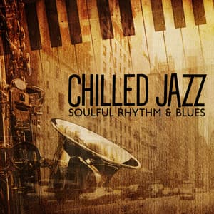 Chilled Jazz – Soulful Rhythm & Blues - Jazz Blues Groove