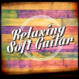 Relaxing Soft Guitar - Soft Guitar Music