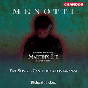 Menotti: Martin's Lie, Five Songs & Canti della lontananza - Gian Carlo Menotti