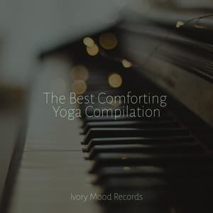 The Best Comforting Yoga Compilation - Ivory Mood