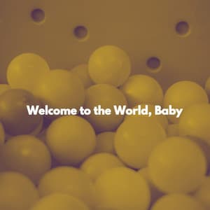Welcome to the World, Baby - Childrens Bedtime Music