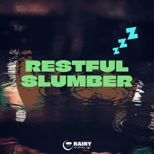 Restful Slumber - Rainy Lullaby