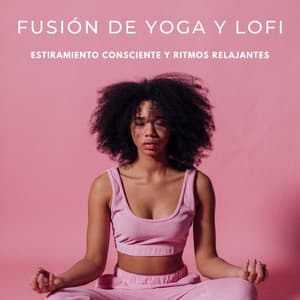 Fusión De Yoga Y Lofi: Estiramiento Consciente Y Ritmos Relajantes - Resplandor Lofi