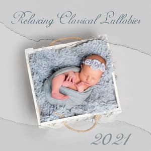Relaxing Classical Lullabies 2021: Sleep, Relax, Study, Focus - Mozart for Baby Sleep