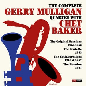 The Complete Gerry Mulligan Quartet with Chet Baker 1952-1957 - Gerry Mulligan