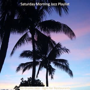 No Drums Jazz - Bgm for Restaurants - Saturday Morning Jazz Playlist