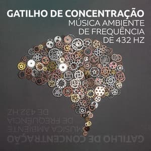 Gatilho de Concentração: Música Ambiente de Frequência de 432 Hz para Foco, Estudo e Meditação, Música de Fundo - Binaural Music Zone