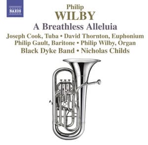 Wilby, P.: Breathless Alleluia  / Paganini Variations / Symphonic Variations On Amazing Grace / Euphonium Concerto - Philip Wilby