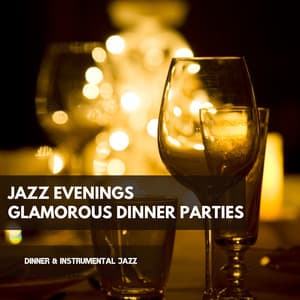 Jazz Evenings: Glamorous Dinner Parties - Dinner & Instrumental Jazz