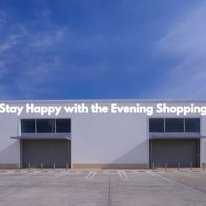 Stay Happy with the Evening Shopping - Jazz Relax Lounge