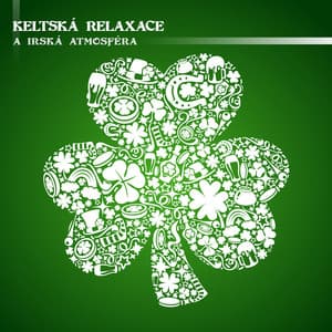 Keltská Relaxace a Irská Atmosféra - Celtic Chillout Relaxation Academy