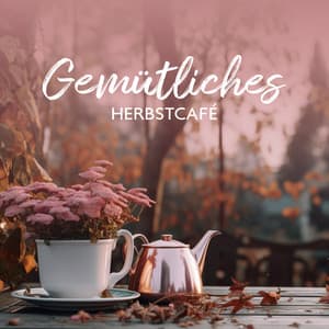 Gemütliches Herbstcafé: Sanfter R&B-Jazz für süße September Entspannung, Weinprobe, Warme Jazzmusik - Hintergrundmusik Lounge Akademie