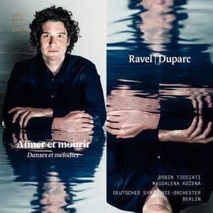 Ravel & Duparc: Aimer et mourir – Danses et mélodies - Robin Ticciati
