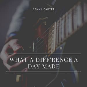 What a Diff'rence a Day Made - Benny Carter