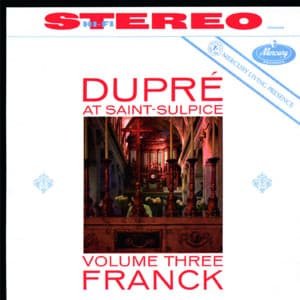 Marcel Dupré at Saint-Sulpice, Vol. 3: Franck - César Franck