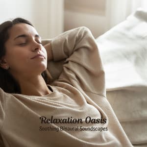 Relaxation Oasis: Soothing Binaural Soundscapes - Binaural Landscapes