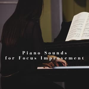 Piano Sounds for Focus Improvement - Asleep and Awake