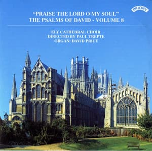Psalms of David, Vol. 8: Praise the Lord O My Soul - Ely Cathedral Choir
