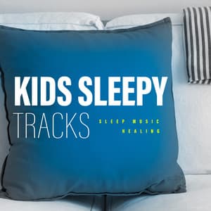 Kids Sleepy Tracks - Sleep Music Healing