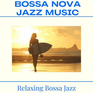 Bossa Nova Jazz Music - Relaxing Bossa Jazz