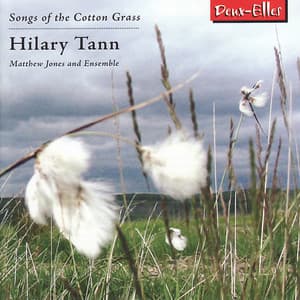Tann: Songs of the Cotton Grass - Hilary Tann
