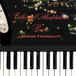 Ethereal Meditation Piano: Serene Tranquility - Classic Chillout