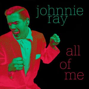 All of Me - Johnnie Ray