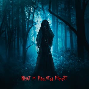 Night in Haunted Forest: Creepy Halloween Music, Dark Ambient Horror Sound Effects - Horror Music Collection