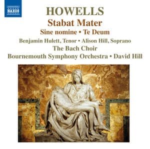 Howells: Stabat Mater, Te Deum & Sine Nomine - Herbert Howells