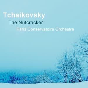 Tchaikovsky: The Nutcracker - Pyotr Ilyich Tchaikovsky