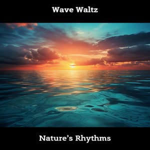 Wave Waltz: Nature’s Rhythms - Nature!