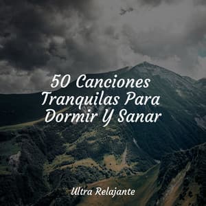 50 Canciones Tranquilas Para Dormir Y Sanar - Massagem Música