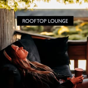 ROOFTOP LOUNGE: Chillout Jazz Music, Relax After Work, Happy Hour Cool Ambience - Jazz Background And Lounge