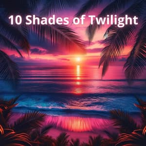 10 Shades of Twilight: Instrumental Background Music - Smooth Jazz Family Collective