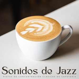 Sonidos De Jazz: Pistas De Concentración Clásicas De Cafetería - Hotel Chillout Lounge