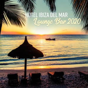 Hotel Ibiza del Mar Lounge Bar 2020 - Chill Out 2019