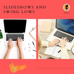 Slideshows and Swing Lows - Work & Jazz