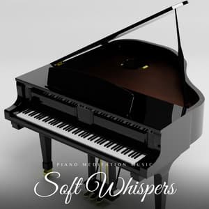 Soft Whispers: Smooth Piano Songs - Piano Meditation Music