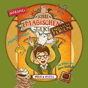 Endlich Ferien 07: Max und Muriel - Die Schule der magischen Tiere