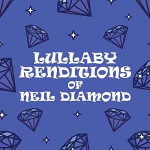 Lullaby Renditions of Neil Diamond - Lullaby Players