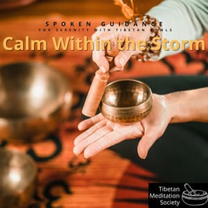 Calm Within the Storm: Spoken Guidance for Serenity with Tibetan Bowls - Tibetan Meditation Society