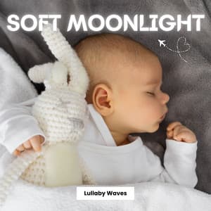 Soft Moonlight: Soothing Lullaby Songs - Lullaby Waves
